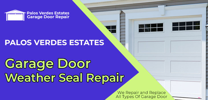 garage door weather seal repair in Palos Verdes Estates